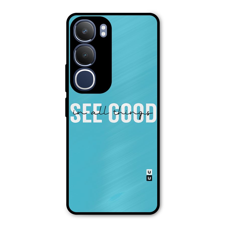 See Good in All Things Metal Back Case for Vivo Y29