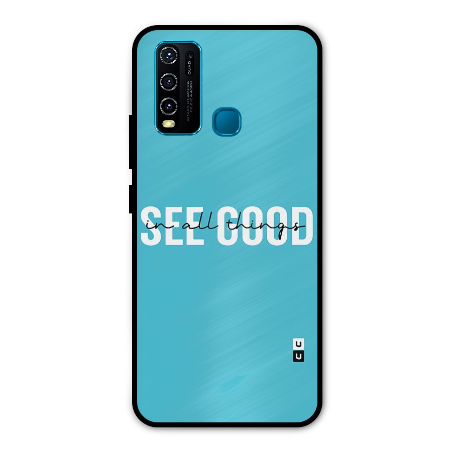 See Good in All Things Metal Back Case for Vivo Y30