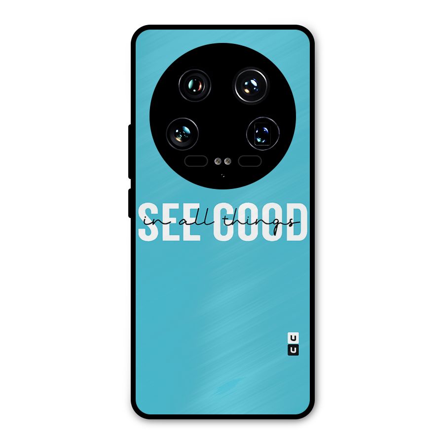 See Good in All Things Metal Back Case for Xiaomi 14 Ultra
