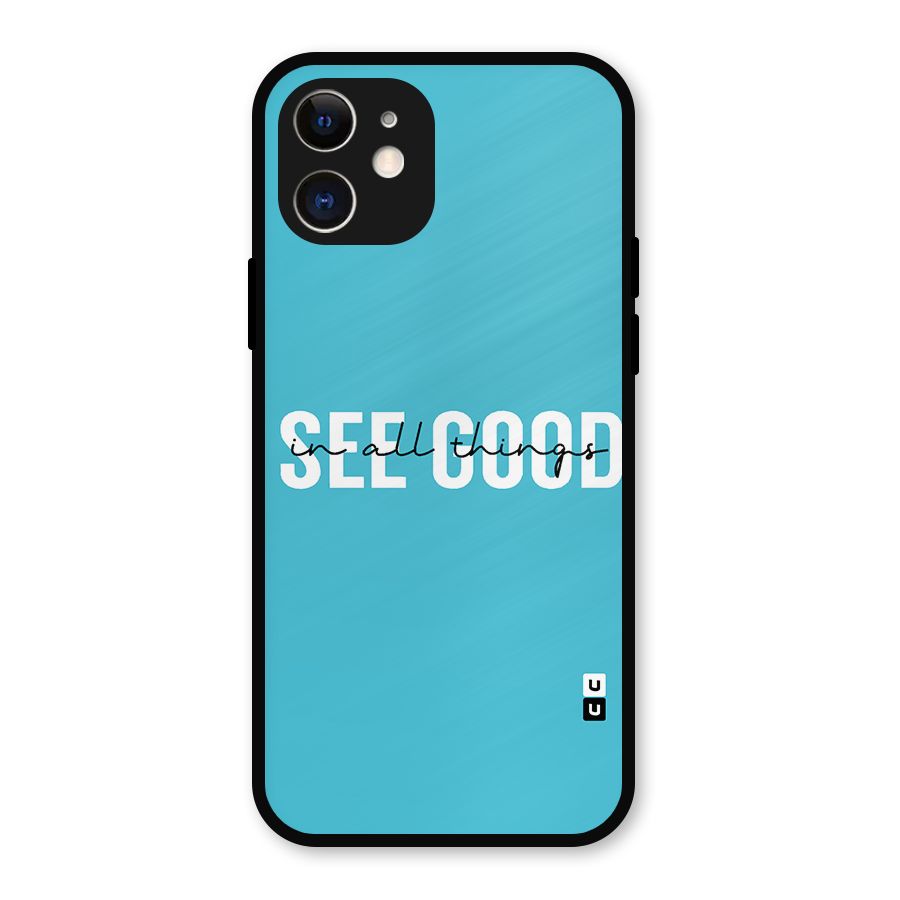 See Good in All Things Metal Back Case for iPhone 12