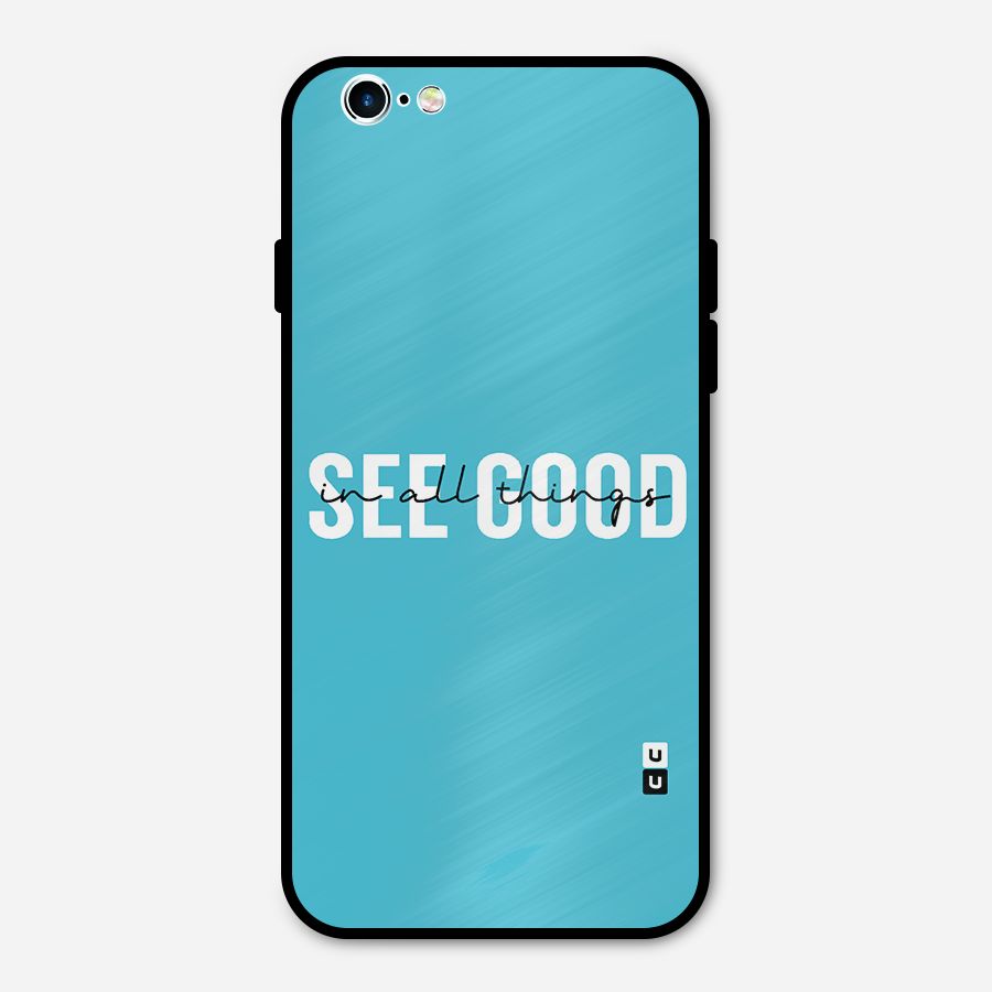 See Good in All Things Metal Back Case for iPhone 6 6s