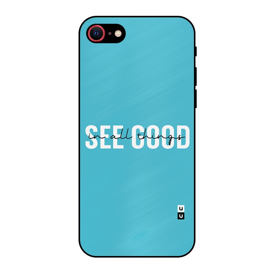 See Good in All Things Metal Back Case for iPhone 7
