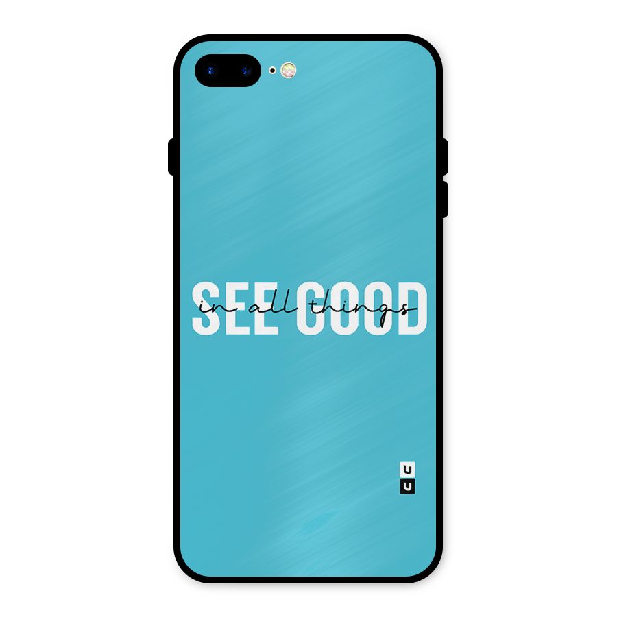See Good in All Things Metal Back Case for iPhone 8 Plus