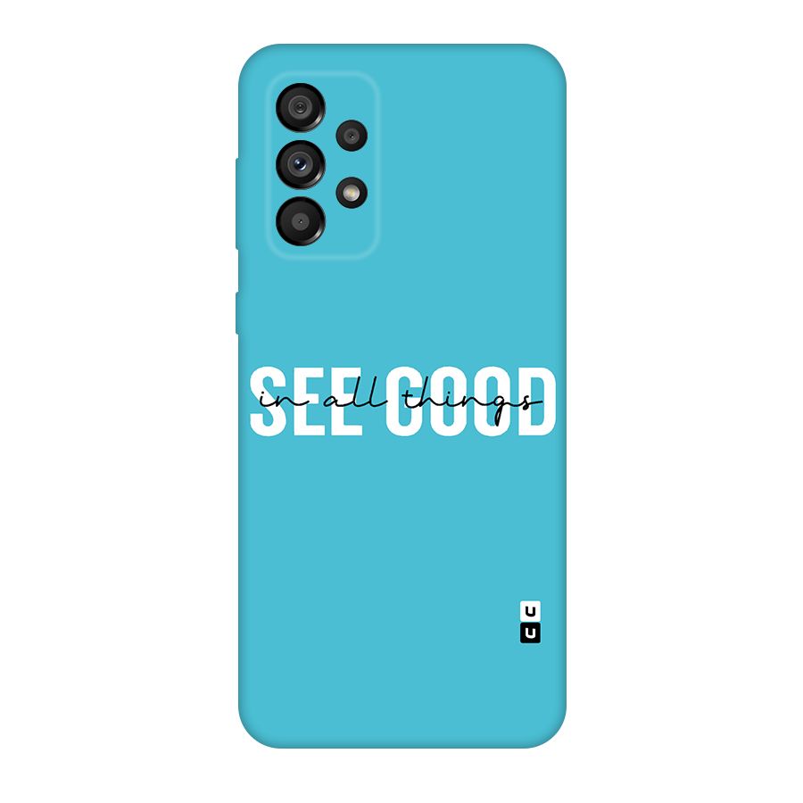 See Good in All Things Original Polycarbonate Back Case for Galaxy A73 5G