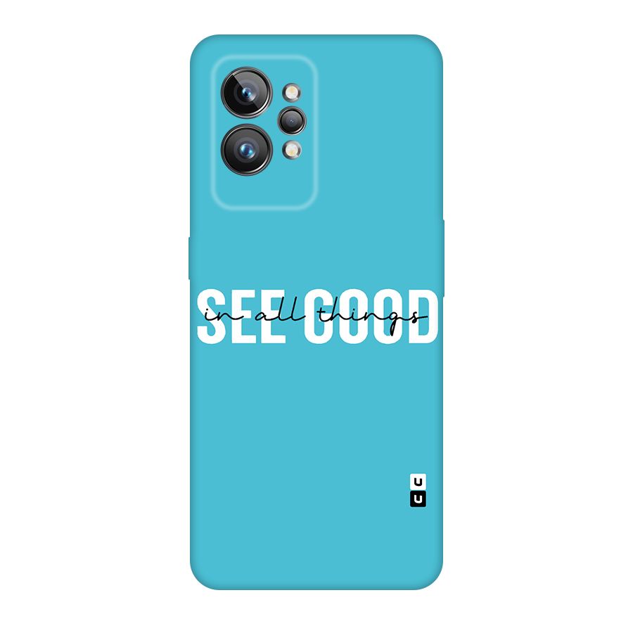 See Good in All Things Original Polycarbonate Back Case for Realme GT2 Pro