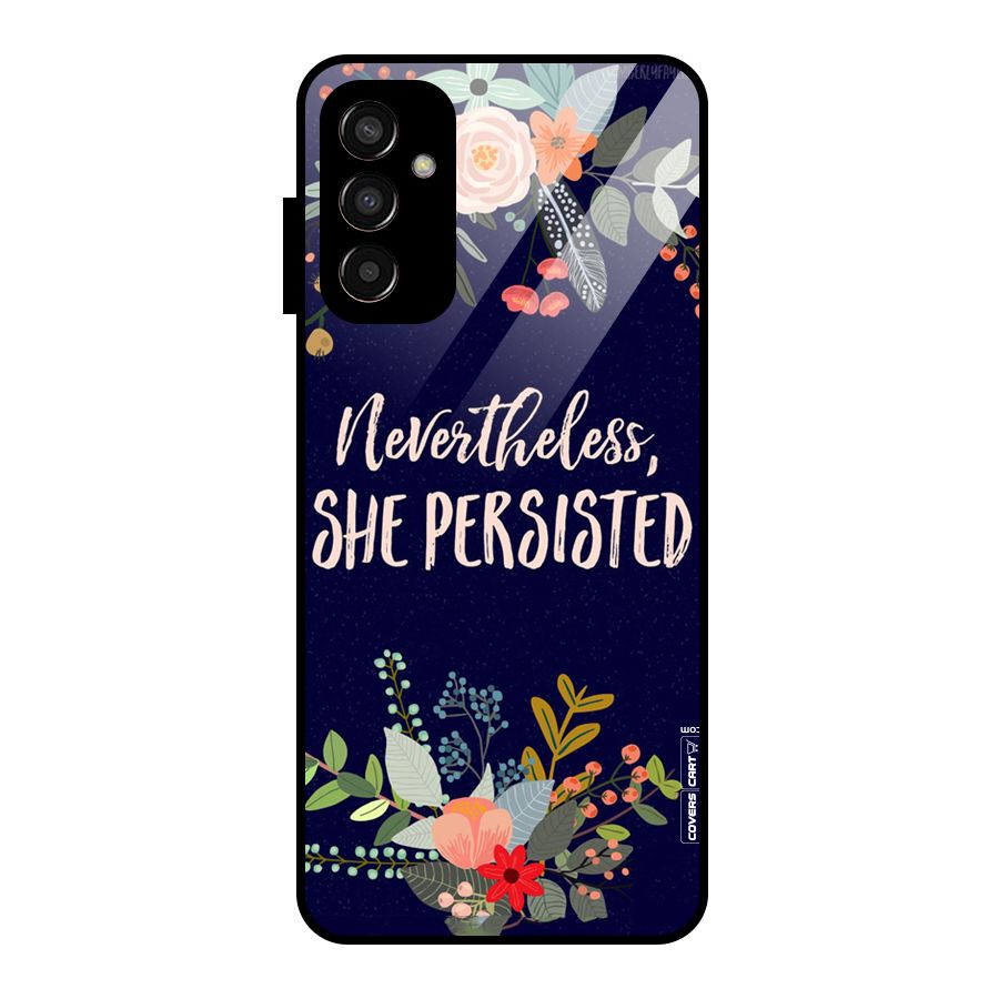 She Persisted Glass Back Case for Galaxy F13