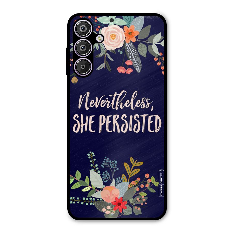 She Persisted Metal Back Case for Galaxy F15