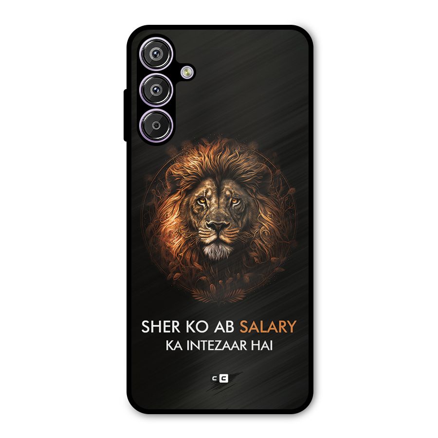 Sher On Salary Metal Back Case for Galaxy M15