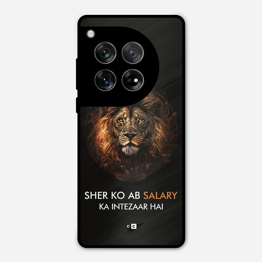 Sher On Salary Metal Back Case for OnePlus 12