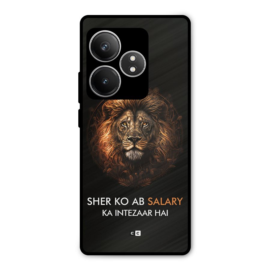 Sher On Salary Metal Back Case for Realme GT 6T