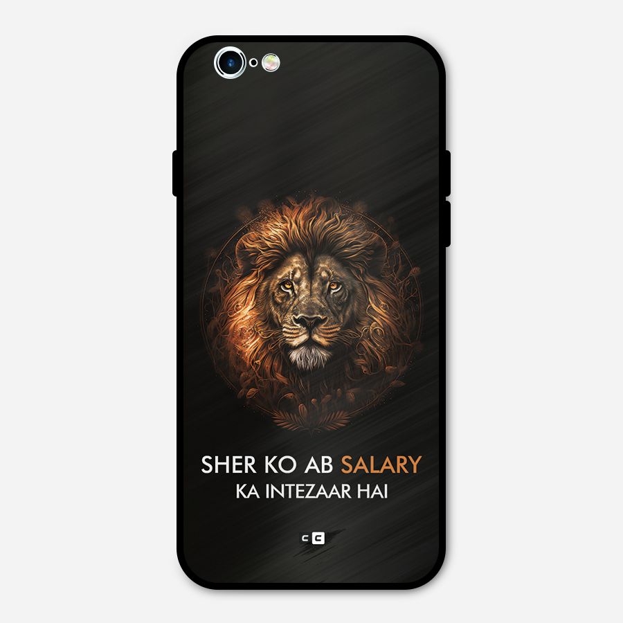 Sher On Salary Metal Back Case for iPhone 6 6s