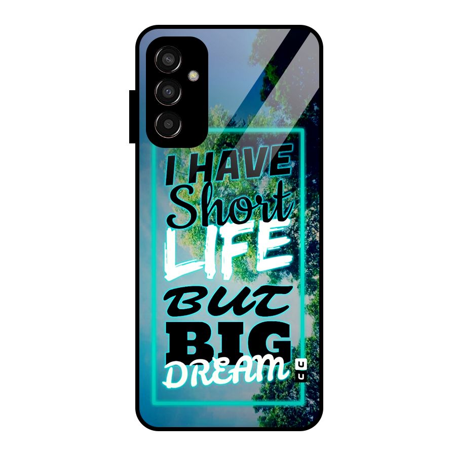 Short Life Big Dream Glass Back Case for Galaxy F13