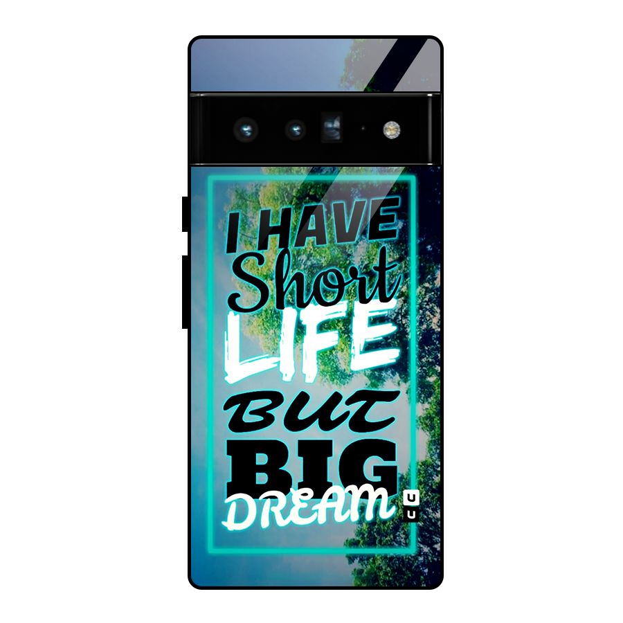 Short Life Big Dream Glass Back Case for Google Pixel 6 Pro