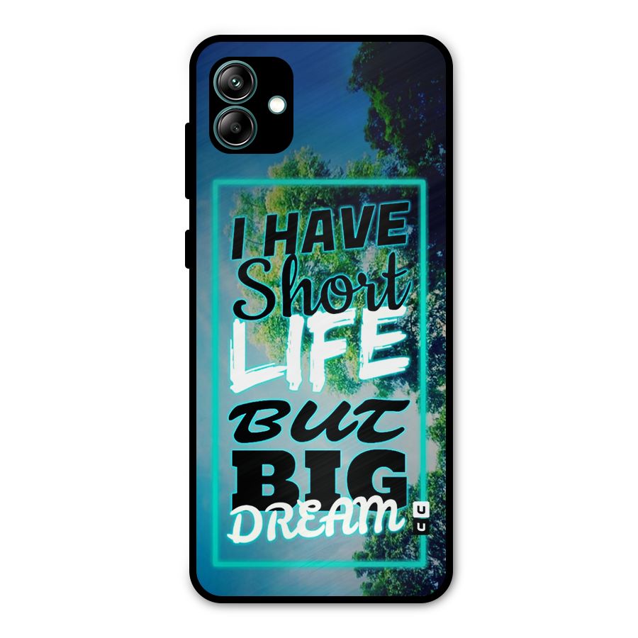 Short Life Big Dream Metal Back Case for Galaxy A04