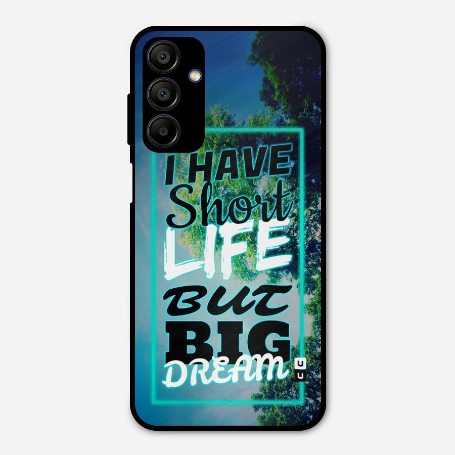 Short Life Big Dream Metal Back Case for Galaxy A15 5G
