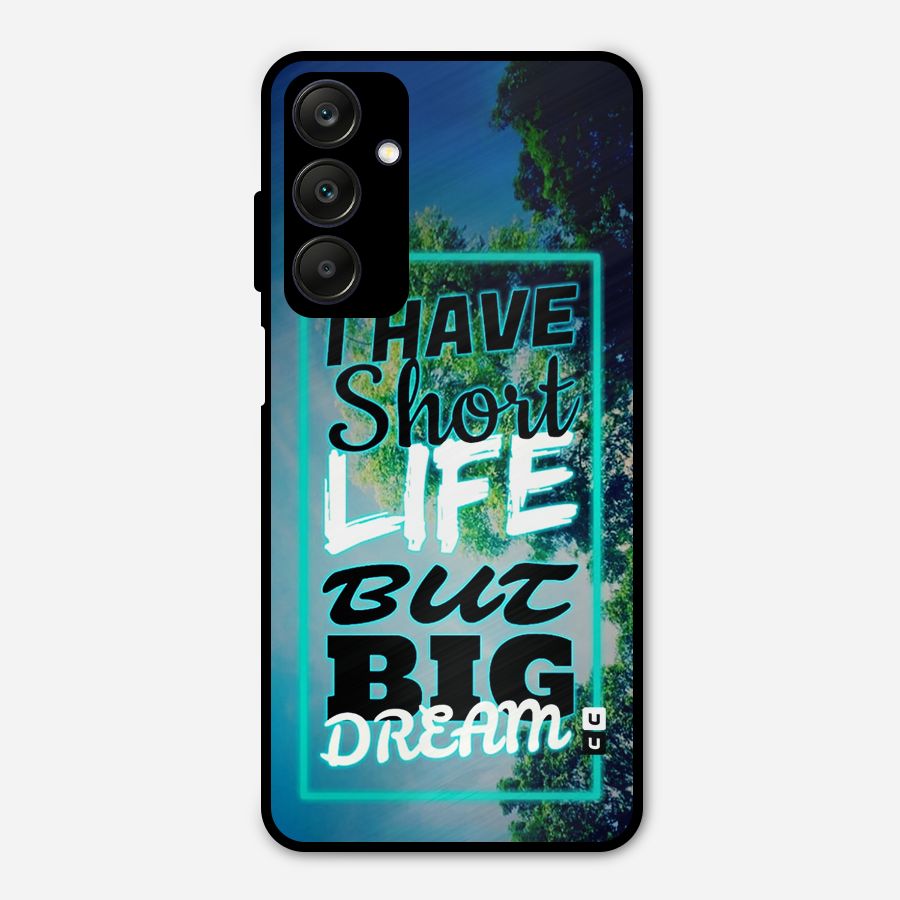 Short Life Big Dream Metal Back Case for Galaxy A25 5G