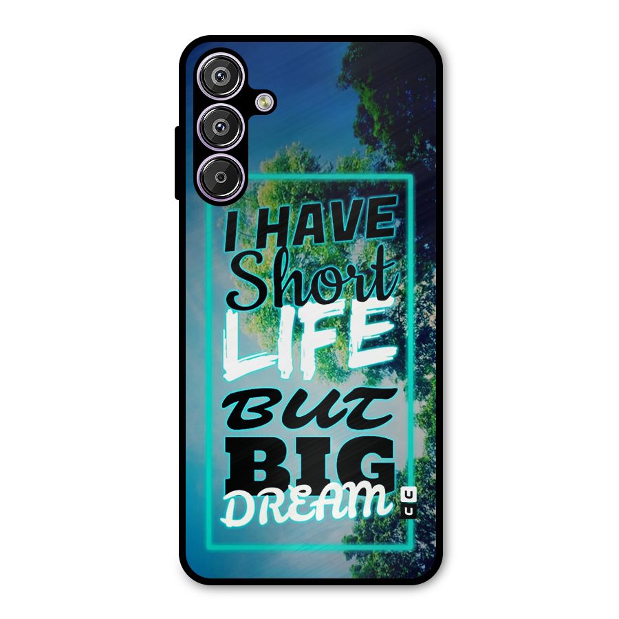 Short Life Big Dream Metal Back Case for Galaxy F15