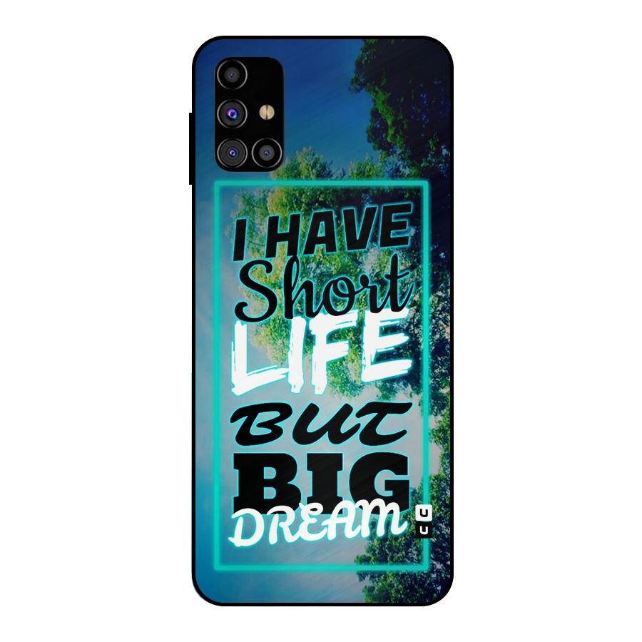 Short Life Big Dream Metal Back Case for Galaxy M31s