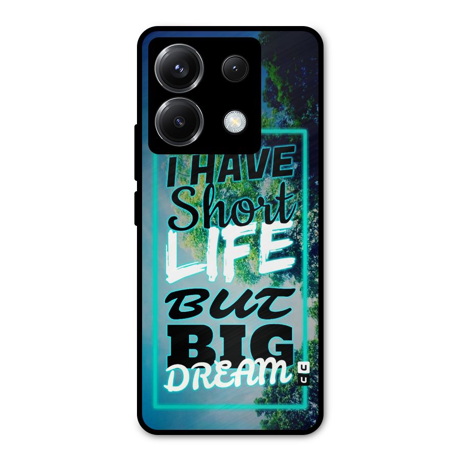 Short Life Big Dream Metal Back Case for Poco X6