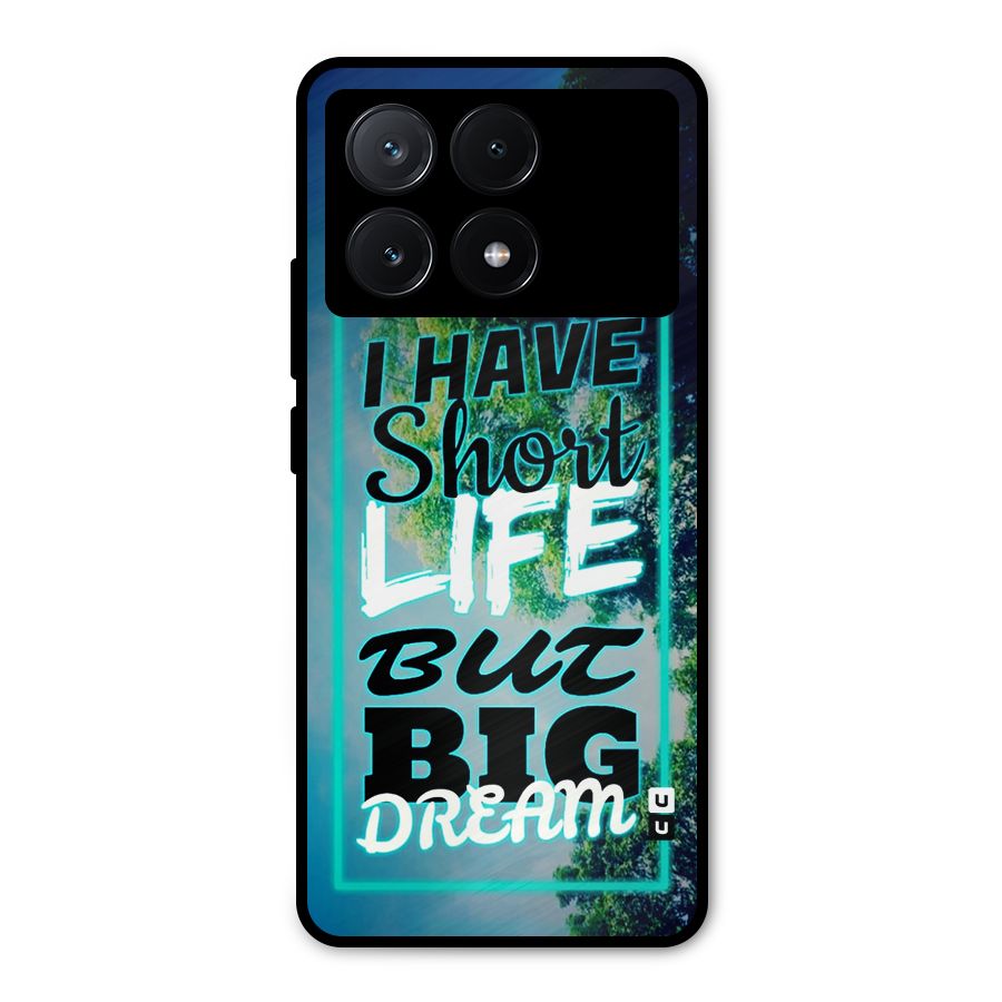 Short Life Big Dream Metal Back Case for Poco X6 Pro