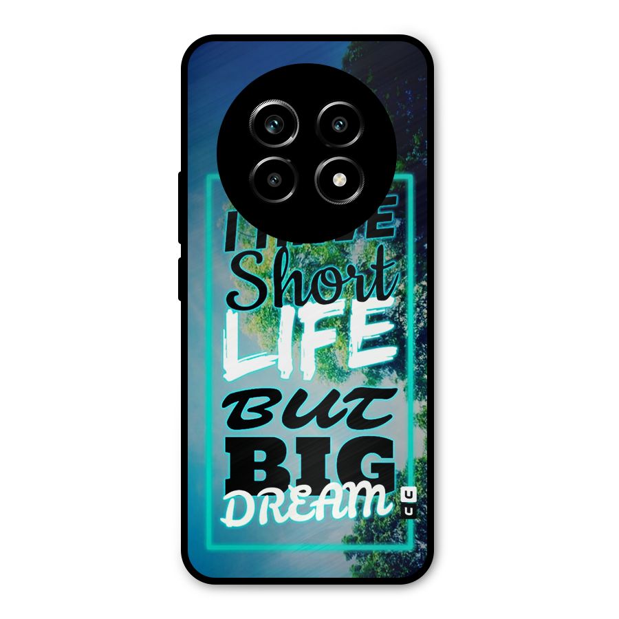 Short Life Big Dream Metal Back Case for Realme 13 Pro