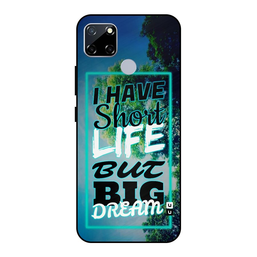 Short Life Big Dream Metal Back Case for Realme Narzo 30A