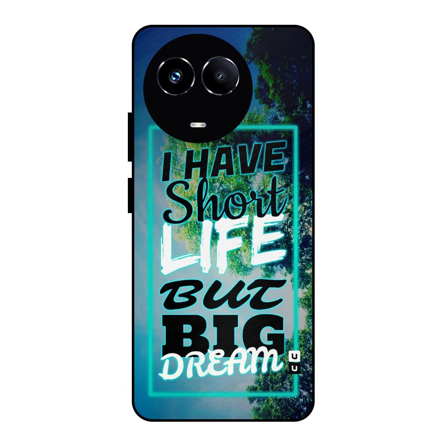 Short Life Big Dream Metal Back Case for Realme Narzo 60X