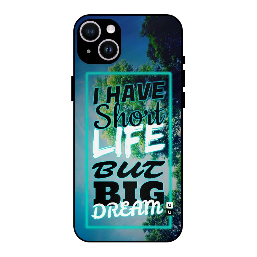 Short Life Big Dream Metal Back Case for iPhone 14 Plus
