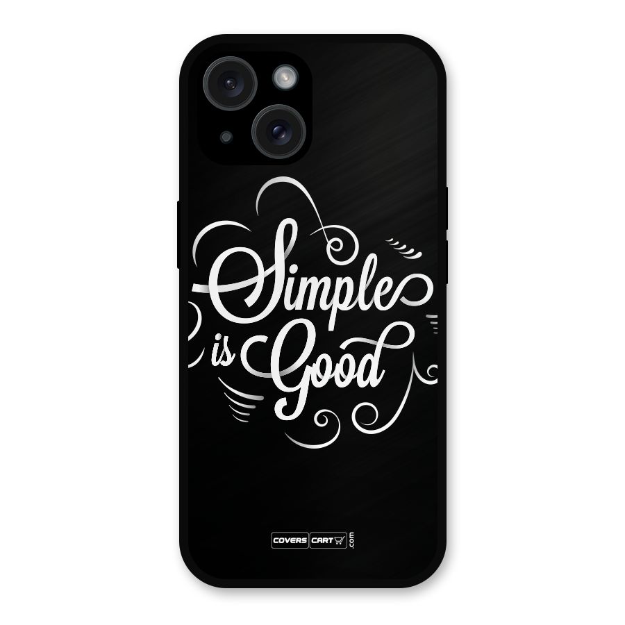 Simple is Good Metal Back Case for iPhone 15