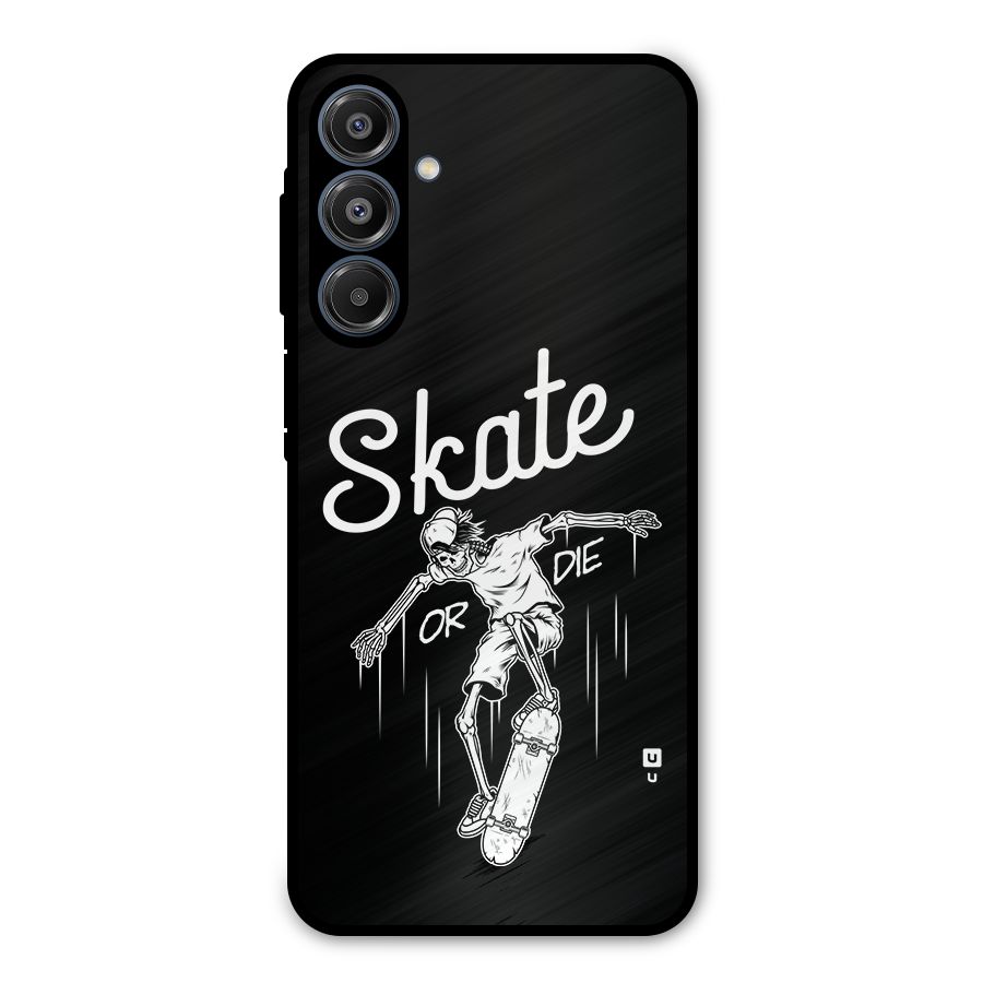Skate Or Die Metal Back Case for Galaxy A16 5G