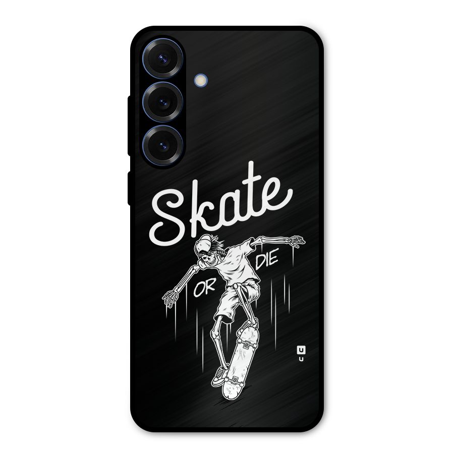 Skate Or Die Metal Back Case for Galaxy S25 Plus