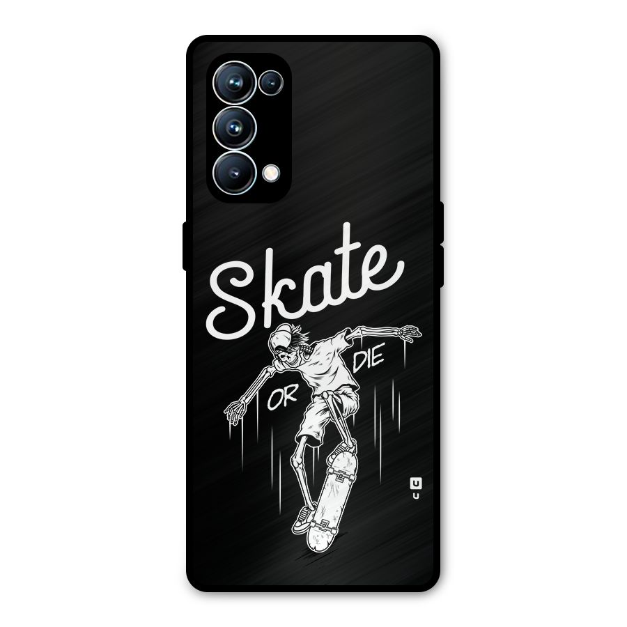 Skate Or Die Metal Back Case for Oppo Reno5 Pro 5G