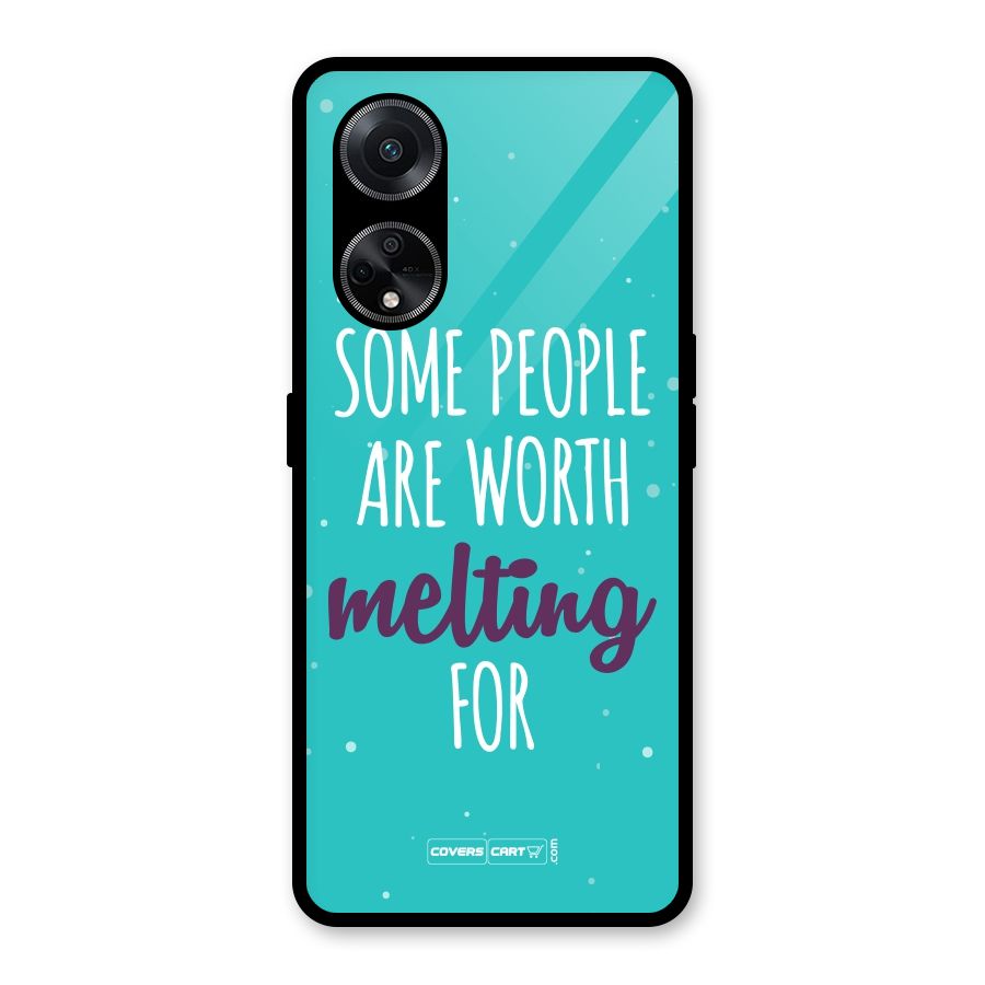 Some People Are Worth Melting For Glass Back Case for Oppo F23
