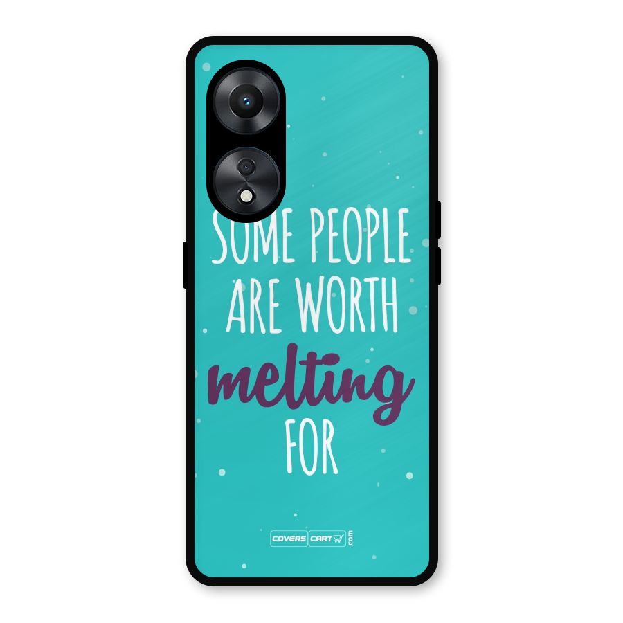 Some People Are Worth Melting For Metal Back Case for Oppo A78