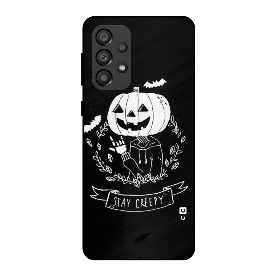 Stay Creepy Metal Back Case for Galaxy A33 5G