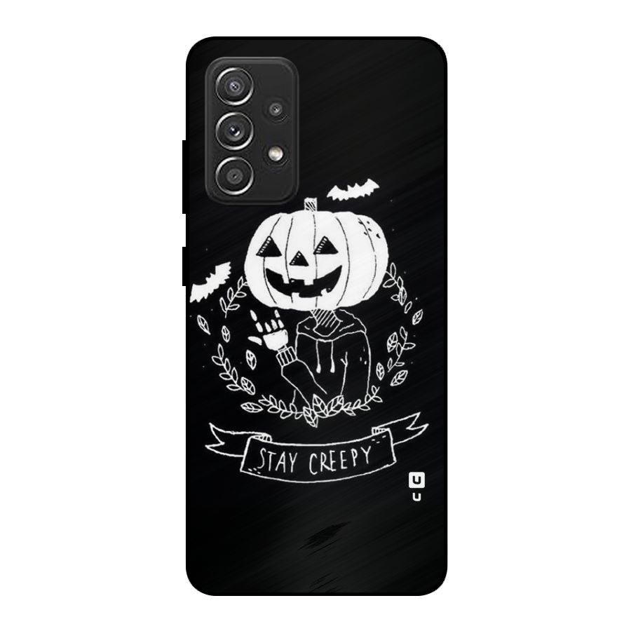 Stay Creepy Metal Back Case for Galaxy A52s 5G