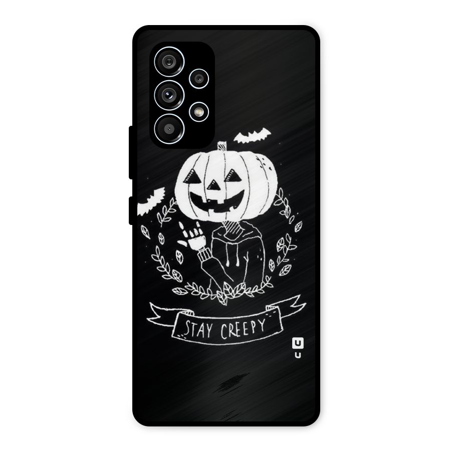Stay Creepy Metal Back Case for Galaxy A53 5G