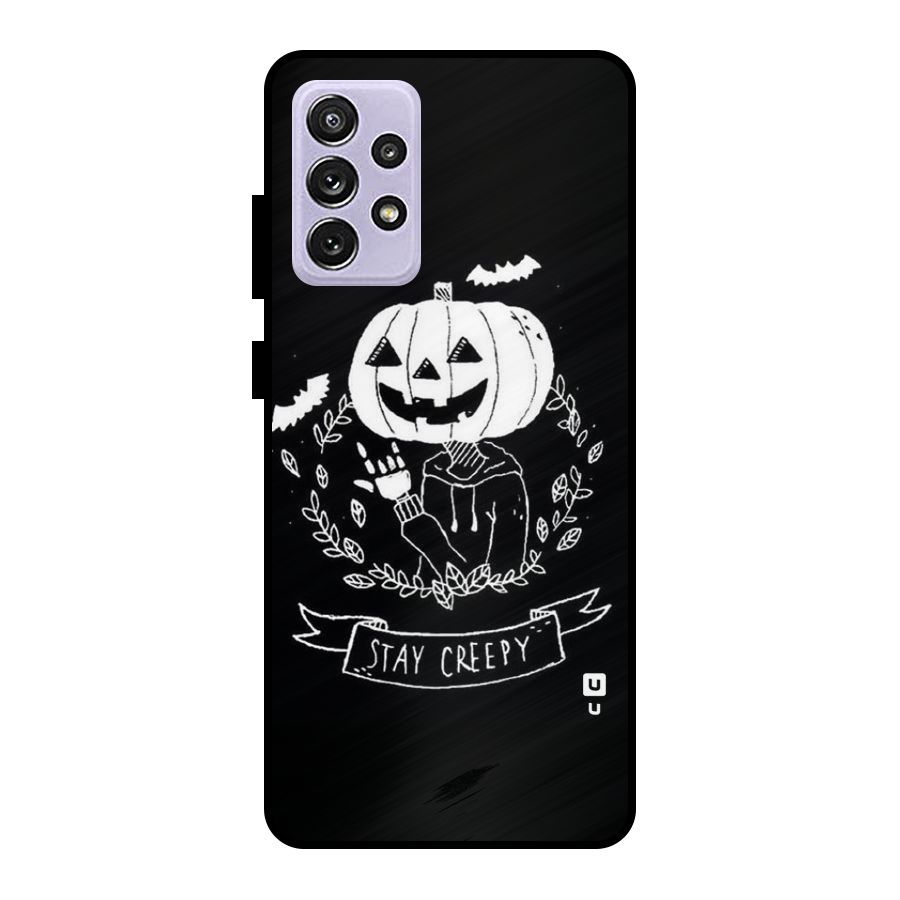 Stay Creepy Metal Back Case for Galaxy A72