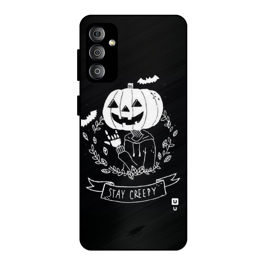Stay Creepy Metal Back Case for Galaxy F23