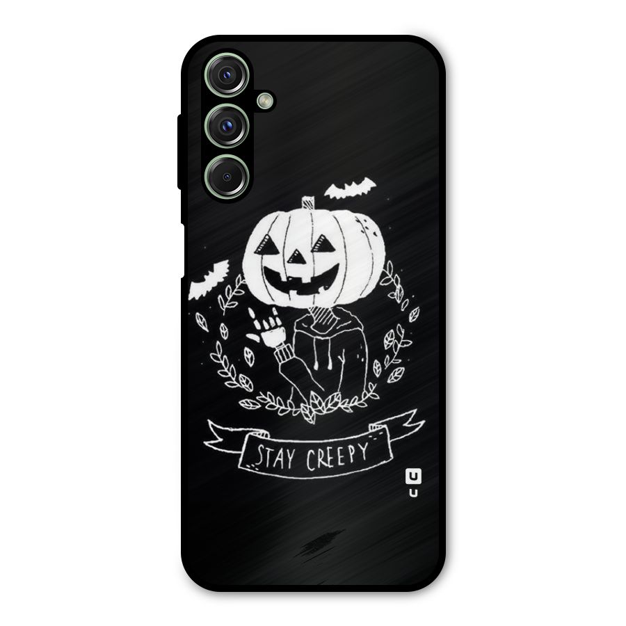 Stay Creepy Metal Back Case for Galaxy F34