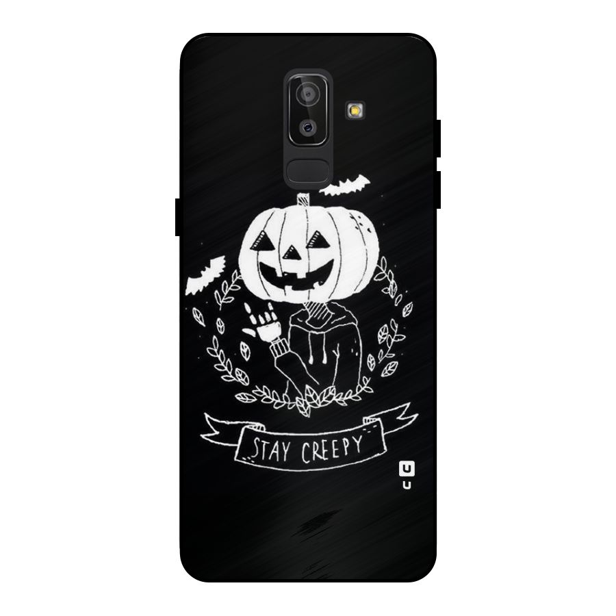 Stay Creepy Metal Back Case for Galaxy J8