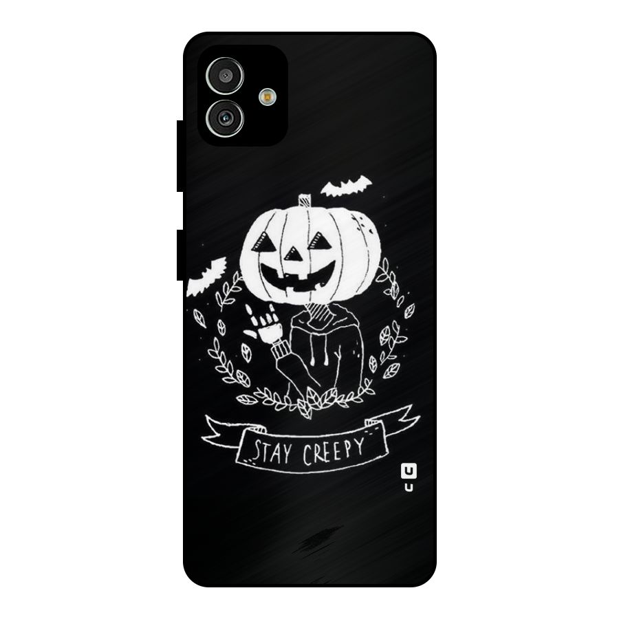 Stay Creepy Metal Back Case for Galaxy M13 5G