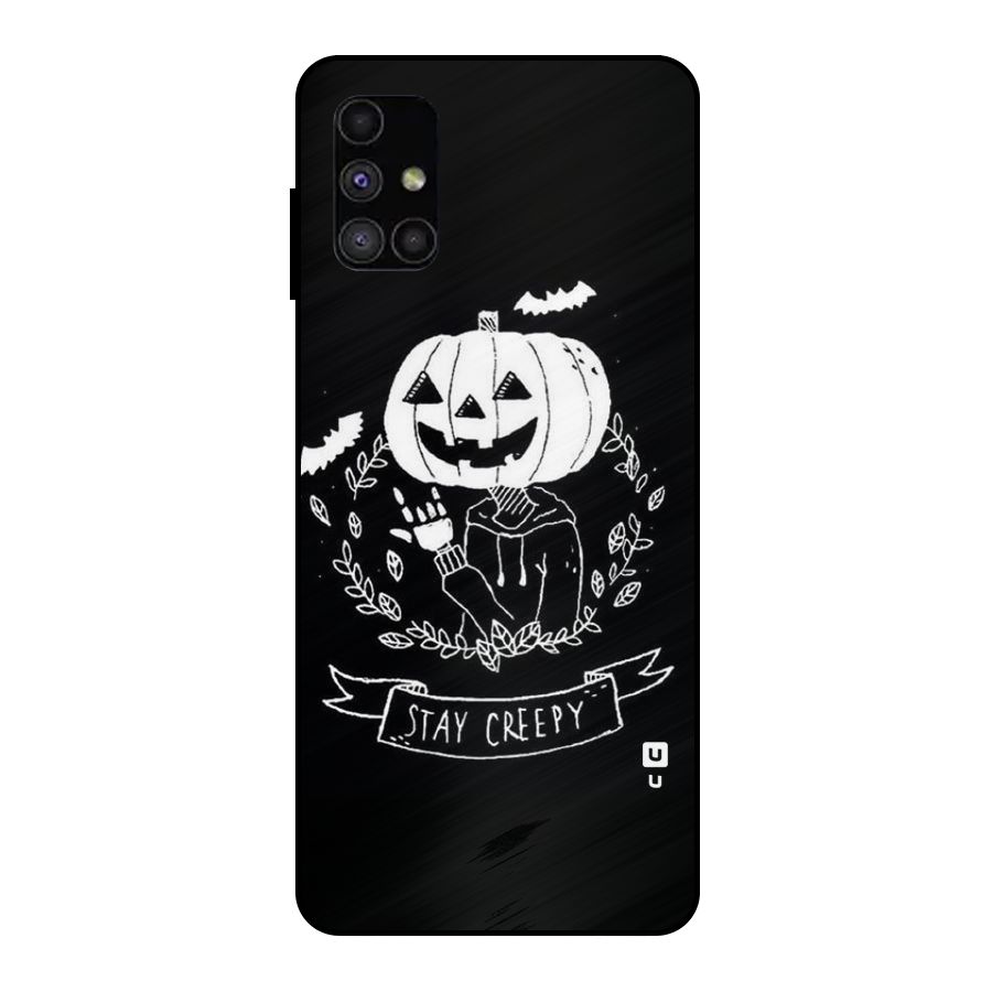 Stay Creepy Metal Back Case for Galaxy M51