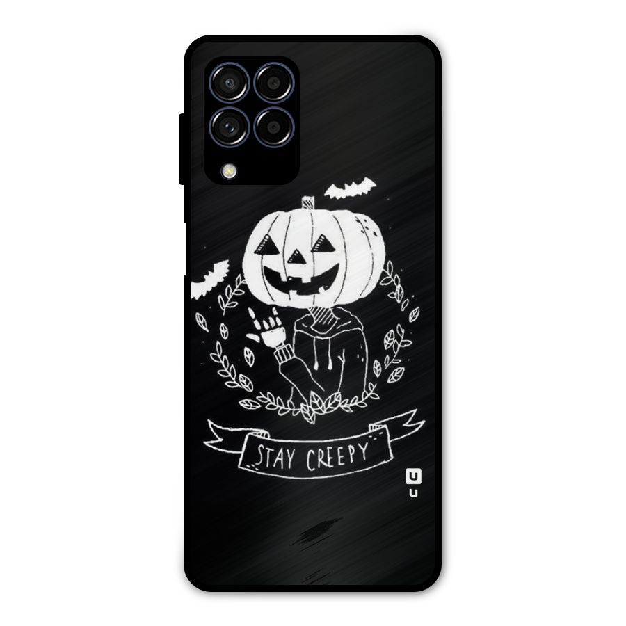 Stay Creepy Metal Back Case for Galaxy M53 5G