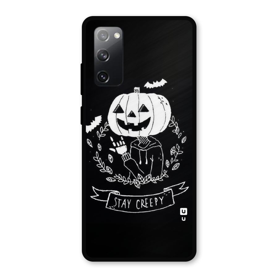 Stay Creepy Metal Back Case for Galaxy S20 FE 5G
