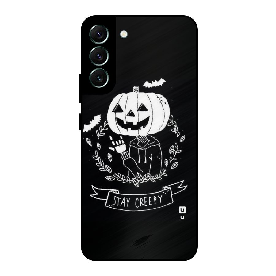 Stay Creepy Metal Back Case for Galaxy S22 Plus 5G