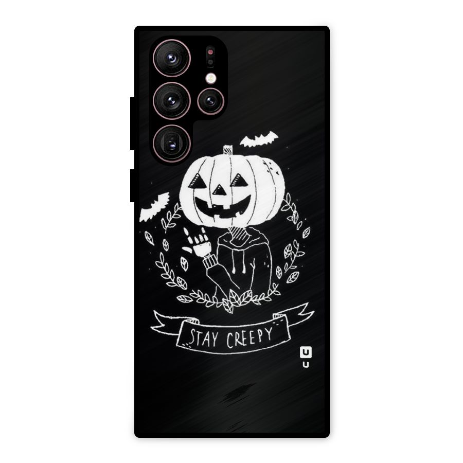 Stay Creepy Metal Back Case for Galaxy S22 Ultra 5G
