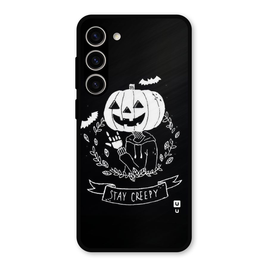 Stay Creepy Metal Back Case for Galaxy S23 Plus