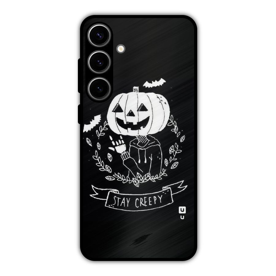 Stay Creepy Metal Back Case for Galaxy S24 Plus