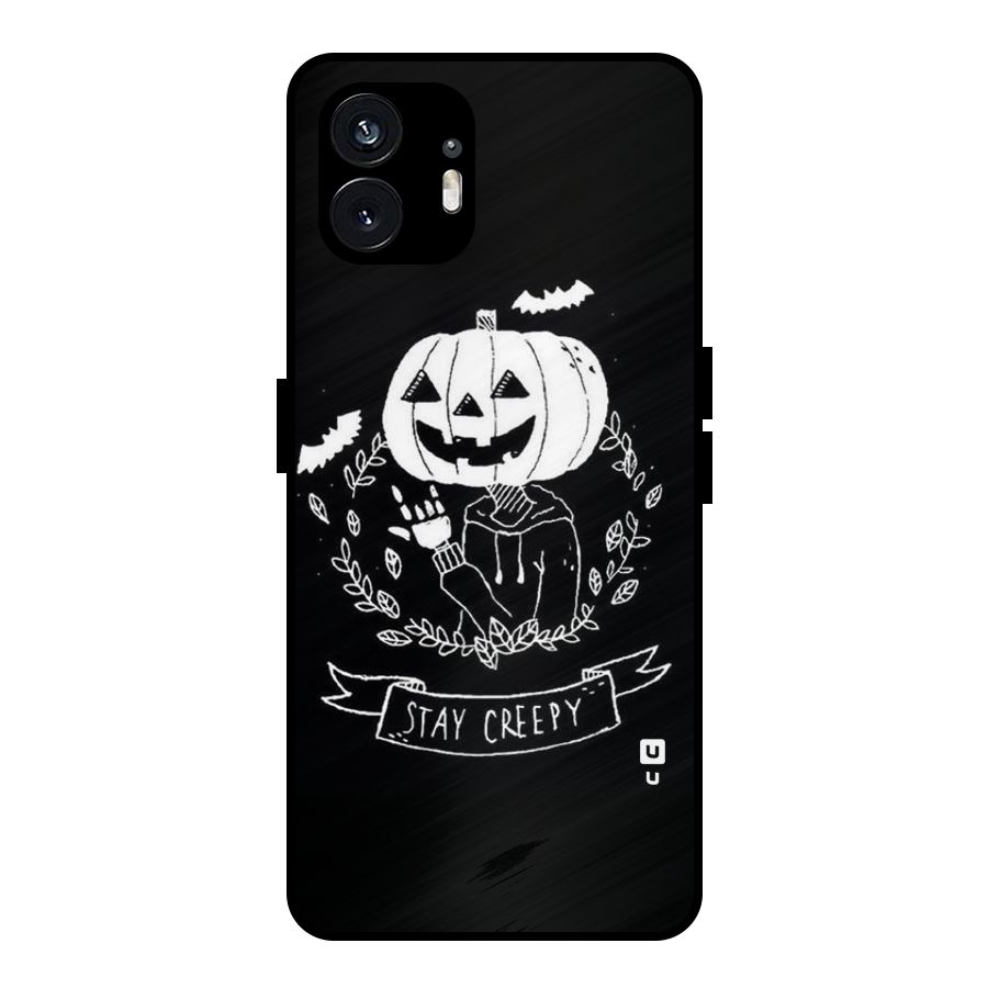 Stay Creepy Metal Back Case for Nothing Phone 2